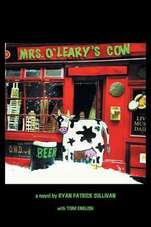 Mrs. O'Leary's Cow de Ryan Patrick Sullivan