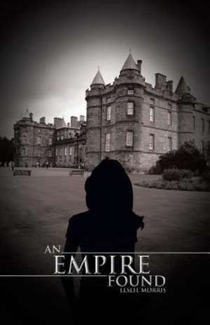 An Empire Found de Leslie Morris