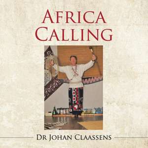 AFRICA CALLING de Dr Johan Claassens