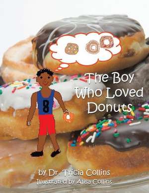 The Boy Who Loved Donuts de Tricia Collins