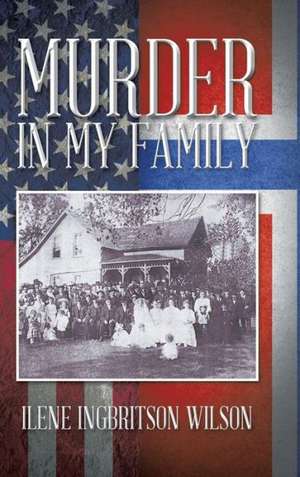 Murder in My Family de Ilene Ingbritson Wilson