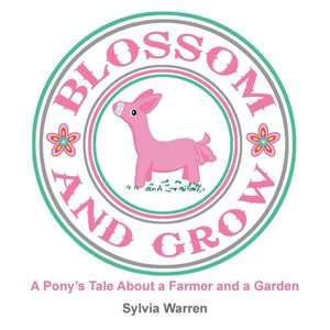 Blossom and Grow de Sylvia Warren