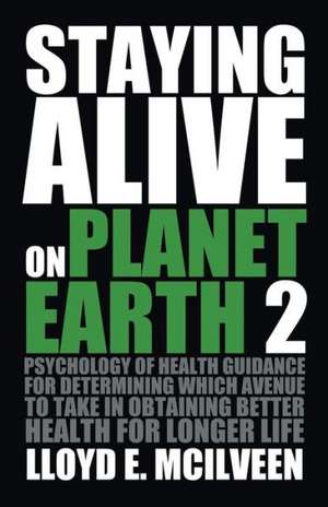 Staying Alive on Planet Earth 2 de Lloyd E. McIlveen