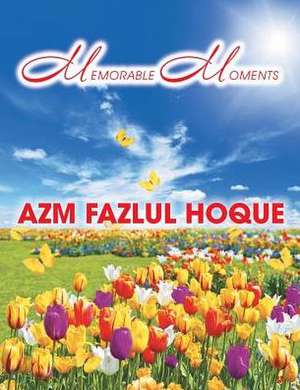 Memorable Moments de Azm Fazlul Hoque