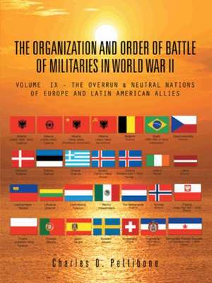 The Organization and Order of Battle of Militaries in World War II de Charles D. Pettibone