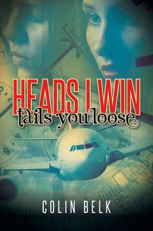 Heads I Win Tails You Loose de Colin Belk