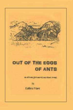 Out of the Eggs of Ants de Edward Fisher