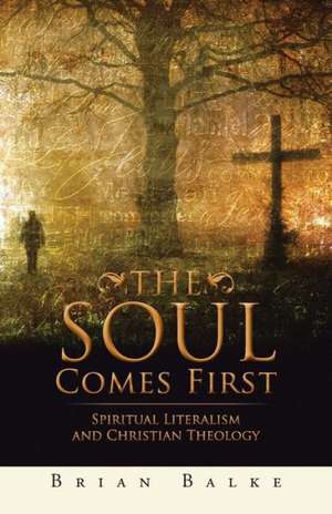 The Soul Comes First de Brian Balke