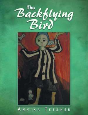 The Backflying Bird de Annika Tetzner