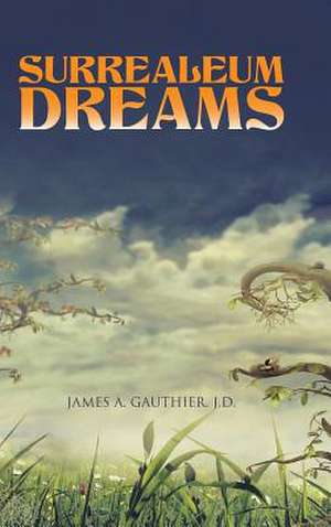 Surrealeum Dreams de J. D. James a. Gauthier