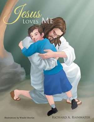 Jesus Loves Me de Richard a. Rainwater