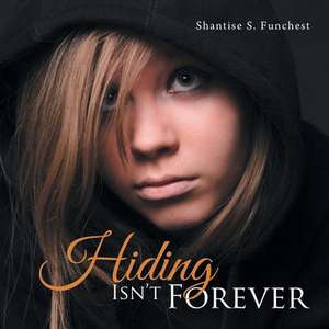 Hiding Isn't Forever de Shantise S. Funchest