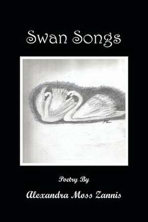 Swan Songs de Zannis, Alexandra Moss