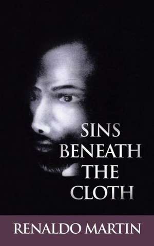 Sins Beneath the Cloth de Renaldo Martin