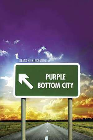 Purple Bottom City de Blanche Kirkendoll