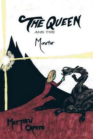 The Queen and the Monster de Matthew Caputo