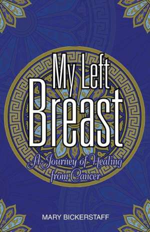 My Left Breast de Mary Bickerstaff