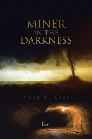 Miner in the Darkness de Mark D. Russ