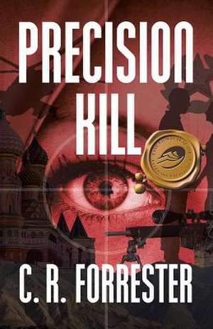 Precision Kill de C. R. Forrester