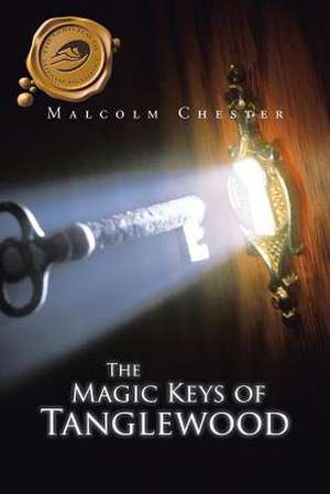 The Magic Keys of Tanglewood de Malcolm Chester