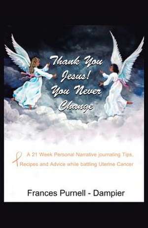 Thank You Jesus! You Never Change de Frances Purnell-Dampier