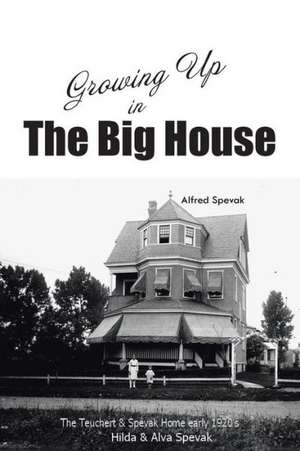 Growing Up in the Big House de Alfred Spevak