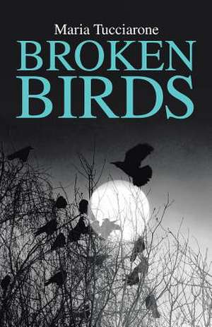 Broken Birds de Maria Tucciarone