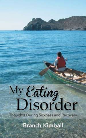 My Eating Disorder de Branch Kimball