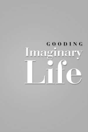 Imaginary Life de Gooding