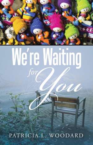 We're Waiting for You de Patricia L. Woodard