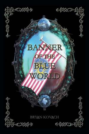 Banner of the Blue World de Bryan Kovach