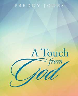 A Touch from God de Freddy Jones