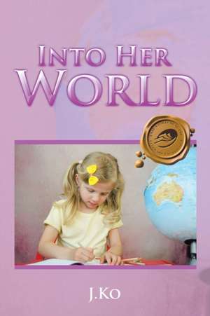 Into Her World de J. Ko