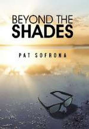 Beyond the Shades de Pat Sofrona