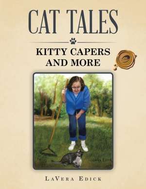 Cat Tales: Kitty Capers and More de LaVera Edick