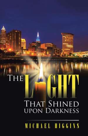 The Light That Shined Upon Darkness: Book 2 of the Great Cities de Michael Higgins