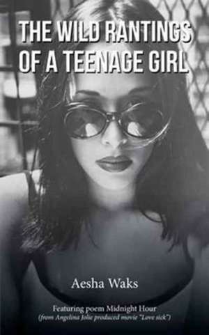 The Wild Rantings of a Teenage Girl de Aesha Waks