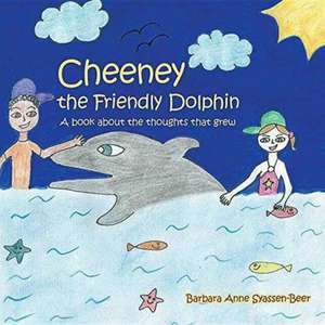 Cheeney the Friendly Dolphin de Barbara Syassen-Beer