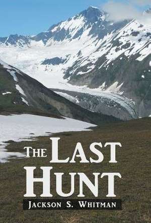 The Last Hunt de Whitman, Jackson S.