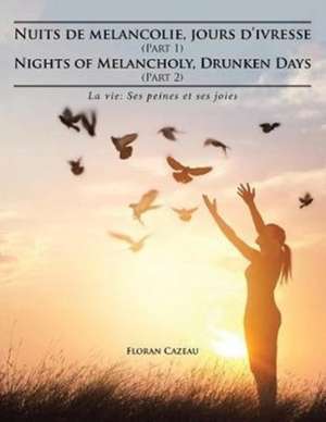 Nuits de melancolie, jours d'ivresse (Part 1) Nights of Melancholy, Drunken Days (Part 2) de Floran Cazeau