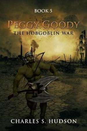 Peggy Goody the Hobgoblin War de Charles S. Hudson