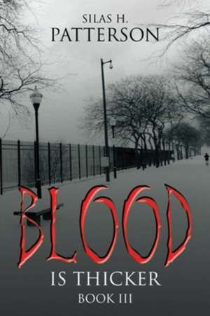Blood Is Thicker de Silas H. Patterson