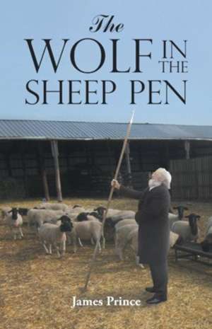 The Wolf in the Sheep Pen de James Prince