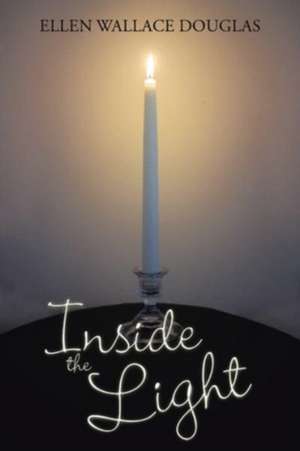 Inside the Light de Ellen Wallace Douglas