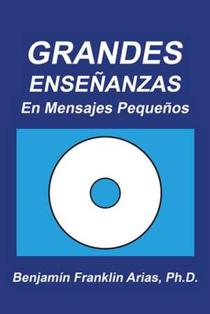 Grandes Enseñanzas de Benjamin Franklin Arias