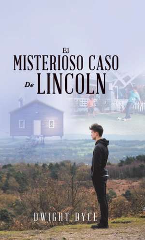 El Misterioso Caso De Lincoln de Dwight Dyce