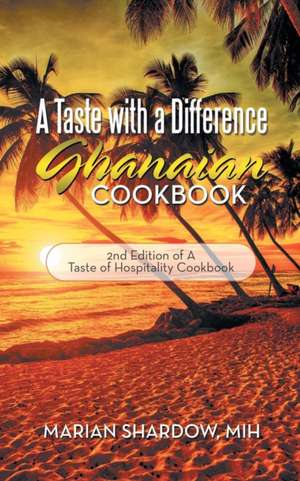 A Taste with a Difference Ghanaian Cookbook de Marian Shardow Mih