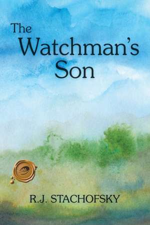 The Watchman's Son de R. J. Stachofsky