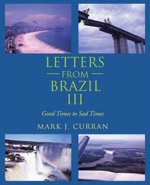 Letters from Brazil Iii de Mark J. Curran