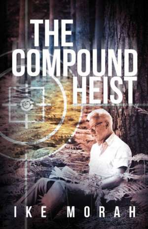 The Compound Heist de Ike Morah